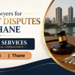 Expert Lawyers for Property Disputes in Thane