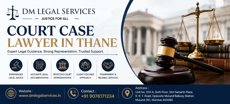 Court Case Lawyer in Thane | Dm Legal Services
