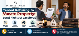 Tenant Eviction Legal Process in Mumbai | Dm Legal Services